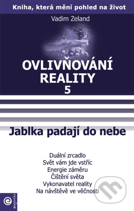 Ovlivňování reality 5 (Jablka padají do nebe) - Vadim Zeland - kniha z kategorie Seberozvoj