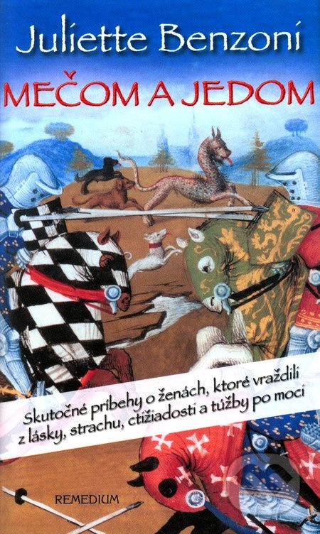 Mečom a jedom (Skutočné príbehy o ženách, ktoré vraždili z lásky, strachu, ctižiadosti a túžby po moci) - kniha z kategorie Beletrie