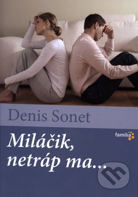 Miláčik, netráp ma... (Rady manželským párom, ktoré sa milujú... alebo trápia) - kniha z kategorie Psychologie