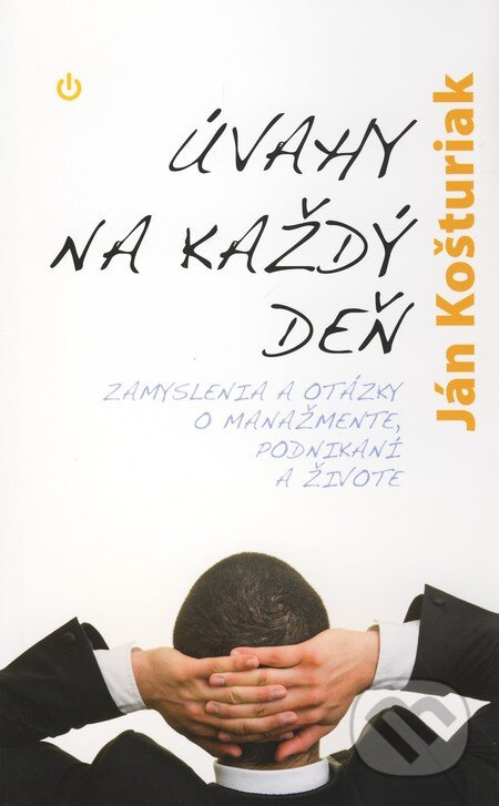 Úvahy na každý deň (Zamyslenia a otázky o manažmente, podnikaní a živote) - kniha z kategorie Management v podnikání