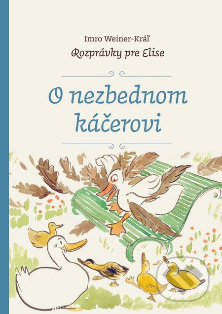 O nezbednom káčerovi (Rozprávky pre Elise) - Imro Weiner-Kráľ