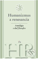 Antológia z diel filozofov - Humanizmus a renesancia - kniha z kategorie Filozofie