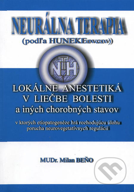 Neurálna terapia (čiže: Lokálne anestetiká v liečbe bolesti a iných chorobných stavov...) - kniha z kategorie Fyzioterapie