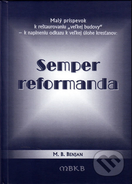 Semper reformanda (Malý príspevok k reštaurovaniu "veľkej budovy" - k naplneniu odkazu k veľkej úlohe kresťanov) - kniha z kategorie Náboženská…