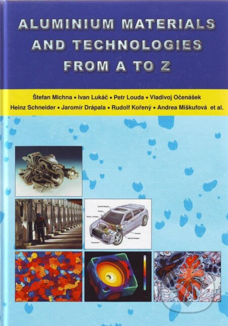 Aluminium materials and tecchnologies from A to Z - Štefan Michna - kniha z kategorie Strojírenství