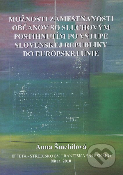 Možnosti zamestnanosti občanov so sluchovým postihnutím po vstupe Slovenskej Republiky do Európskej únie - kniha z kategorie Pracovní právo