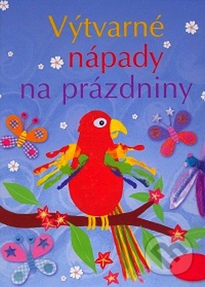 Výtvarné nápady na prázdniny - F. Watt, R. Gilpin - kniha z kategorie Pro děti