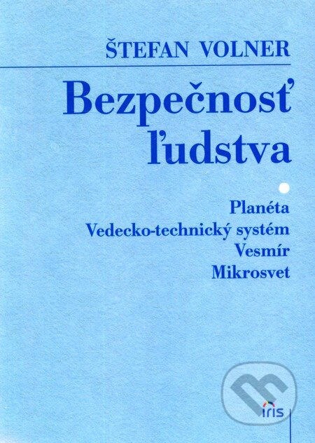 Bezpečnosť ľudstva (Planéta - Vedecko-technický systém - Vesmír - Mikrosvet) - kniha z kategorie Politologie a politika
