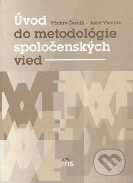 Úvod do metodológie spoločenských vied - Jozef Viceník, Václav Černík - kniha z kategorie Humanitní a společenské vědy