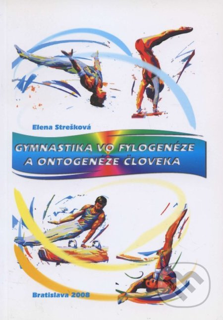 Gymnastika vo fylogenéze a ontogenéze človeka - Elena Strešková - kniha z kategorie Sport
