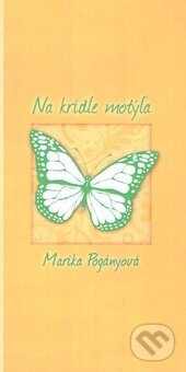 Na krídle motýľa - Marika Pogányová