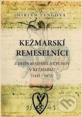 Kežmarskí remeselníci (Z dejín remesiel a cechov v Kežmarku (1443-1872))