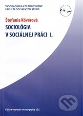 Sociológia v sociálnej práci I. - Štefánia Kövérová - kniha z kategorie Sociální práce