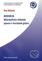 Mediácia (Alternatívne riešenie sporov v trestnom práve) - kniha z kategorie Etiketa