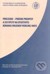 Procesno-právne predpisy a ich vplyv na efektivitu konania orgánov verejnej moci - kniha z kategorie Ekonomie