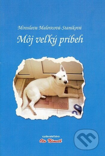 Môj veľký príbeh (poézia) - Miroslava Malovcová-Staníková - kniha z kategorie Poezie