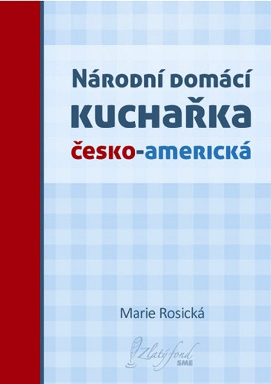 Národní domácí kuchařka česko-americká -  Marie Rosická