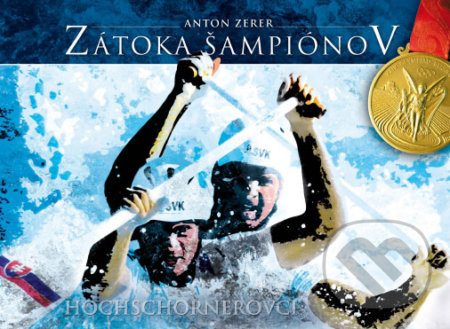 Zátoka šampiónov: Hochschornerovci (Najslávnejšie olympijske dvojičky) - kniha z kategorie Kolektivní sporty