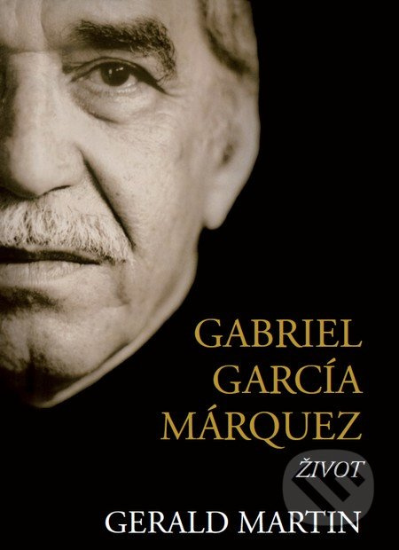 Gabriel García Márquez (Život) - Gerald Martin - kniha z kategorie Společenská beletrie