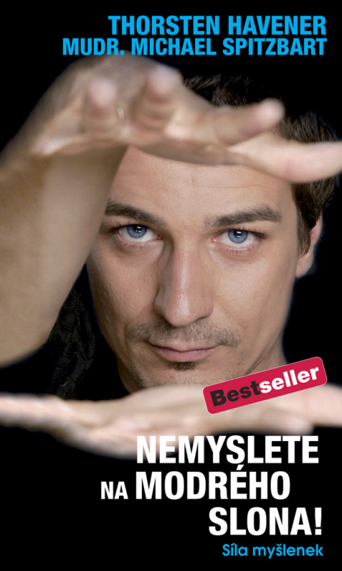 Nemyslete na modrého slona - Thorsten Havener, Michael Spitzbart - kniha z kategorie Psychologie