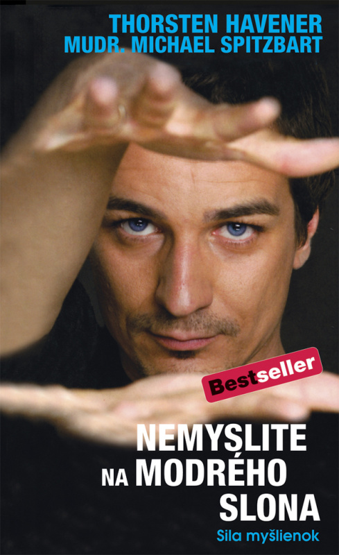 Nemyslite na modrého slona - Thorsten Havener, Michael Spitzbart - kniha z kategorie Psychologie