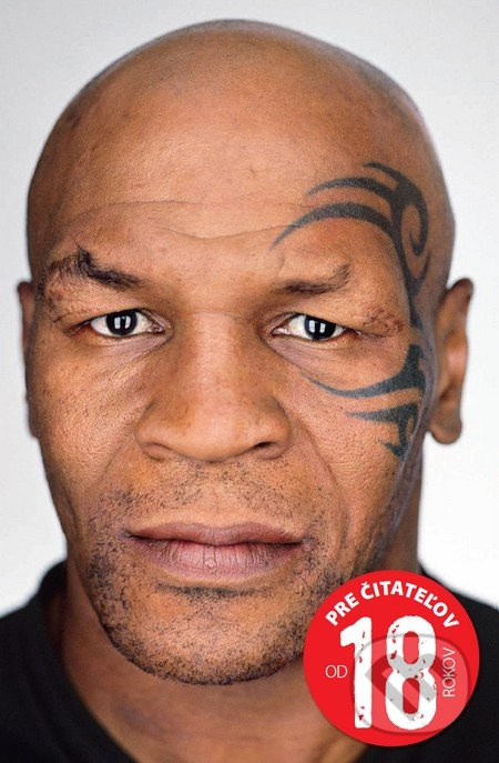 Pravda a nič len pravda (Otvorená spoveď: Mike Tyson, bývalý majster sveta v ťažkej váhe, legenda v ringu i mimo neho, rozpráva svoj príbeh) - kniha…
