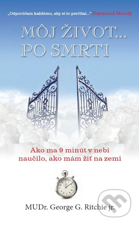 Môj život... po smrti (Ako ma 9 minút v nebi naučilo, ako mám žiť na zemi) - kniha z kategorie Ezoterika
