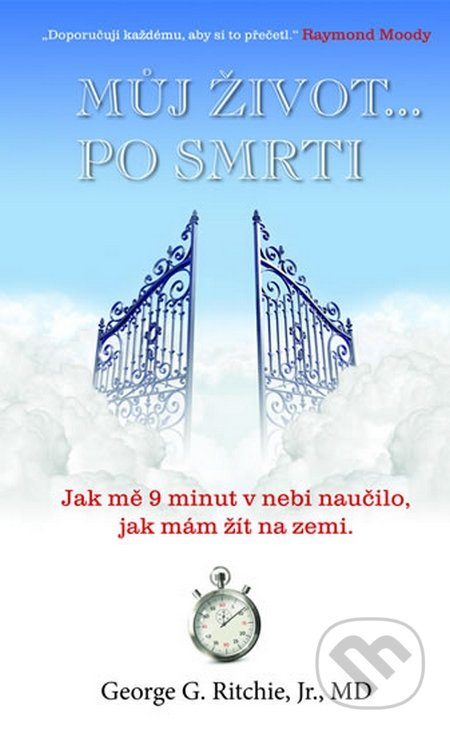 Můj život… po smrti (Jak mě 9 minut v nebi naučilo, jak mám žít na zemi) - kniha z kategorie Záhady a paranormální jevy