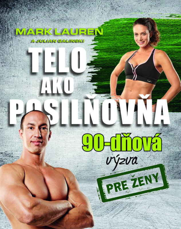 Telo ako posilňovňa - 90-dňová výzva pre ženy - Mark Lauren, Julian Galinski - kniha z kategorie Sport