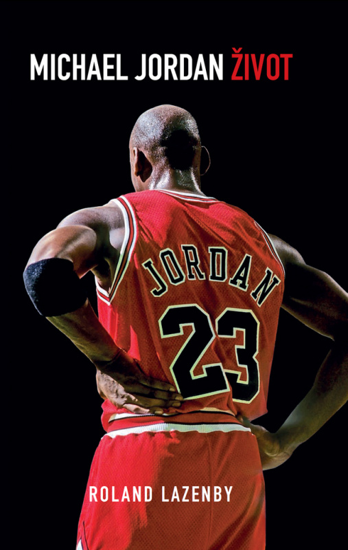 Michael Jordan: Život - Roland Lazenby - kniha z kategorie Kolektivní sporty