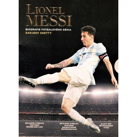 Lionel Messi - Biografie fotbalového génia