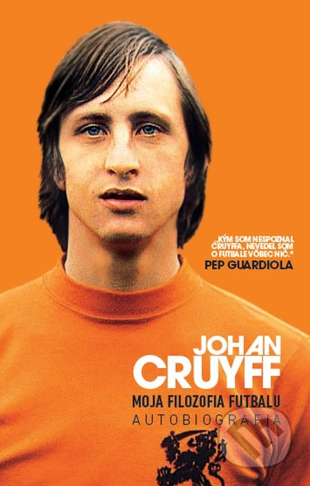 Moja filozofia futbalu (Autobiografia) - Johan Cruyff - kniha z kategorie Kolektivní sporty
