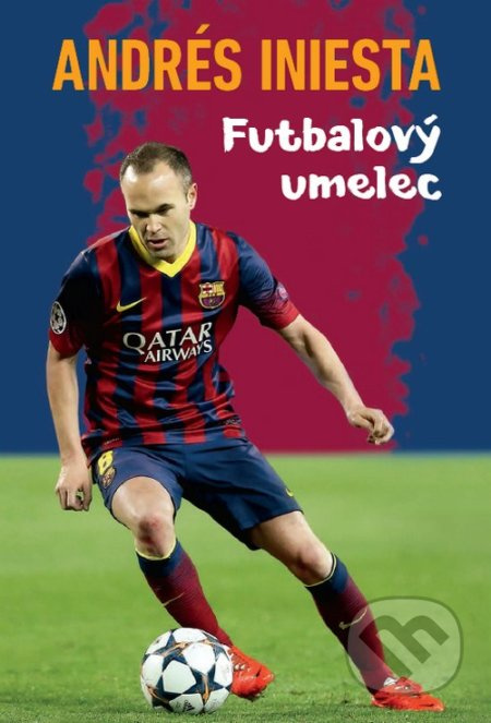 Andrés Iniesta - Futbalový umelec - Andrés Iniesta - kniha z kategorie Kolektivní sporty