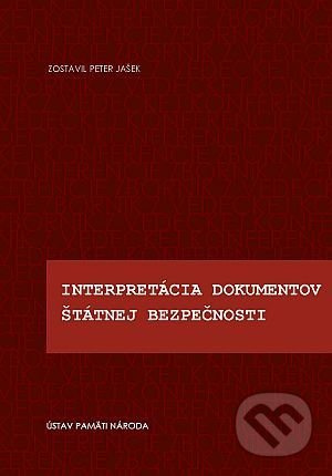Interpretácia dokumentov Štátnej bezpečnosti (Zborník z vedeckej konferencie Bratislava 16. novembra 2010) - kniha z kategorie 20. století