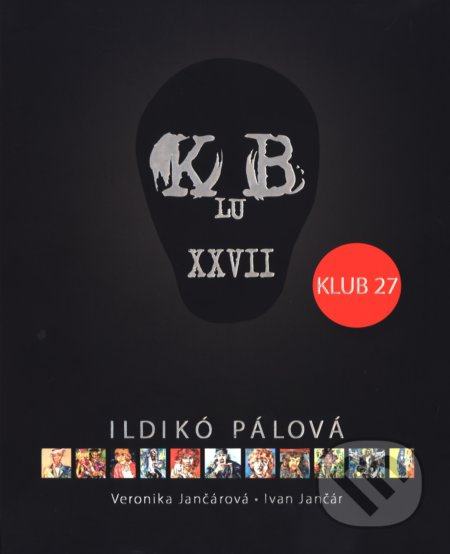 Klub 27: Ildikó Pálová (mladá slovenská maľba) - Veronika Jančárová, Ivan Jančár - kniha z kategorie Malířství