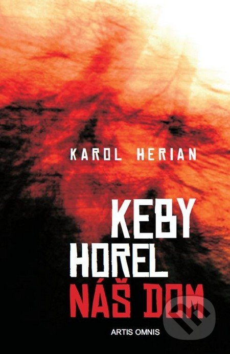 Keby horel náš dom - Karol Herian - kniha z kategorie Beletrie