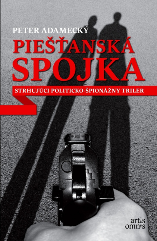 Piešťanská spojka (Strhujúci politicko-špionážny triler) - kniha z kategorie Detektivky, thrillery a horory