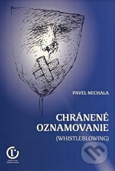 Chránené oznamovanie (Whistleblowing) - Pavel Nechala - kniha z kategorie Ústavní právo