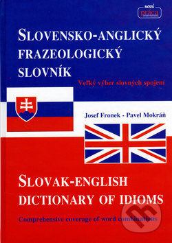 Slovensko-anglický frazeologický slovník - Josef Fronek, Pavel Mokráň - kniha z kategorie Jazykové učebnice a slovníky