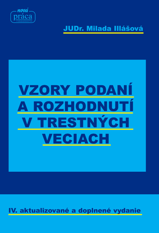 Vzory podaní a rozhodnutí v trestných veciach (IV. aktualizované a doplnené vydanie) - kniha z kategorie Trestní právo
