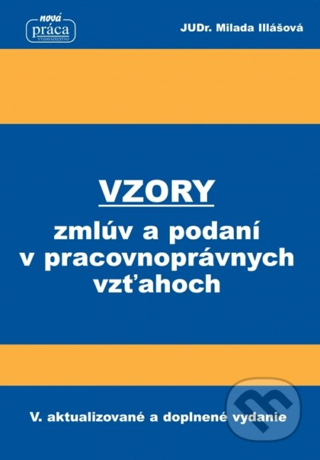 Vzory zmlúv a podaní v pracovnoprávnych vzťahoch (V. aktualizované a doplnené vydanie) - kniha z kategorie Pracovní právo