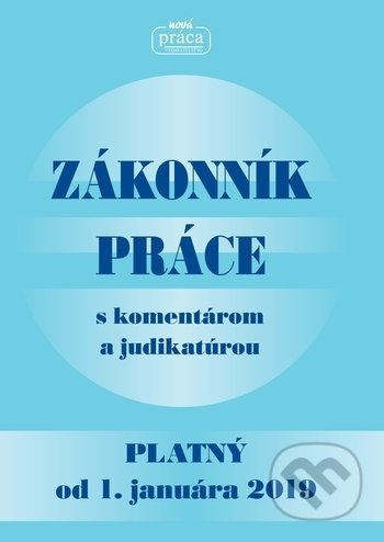 Zákonník práce s komentárom a judikatúrou (Platný od 1. januára 2019) - kniha z kategorie Personalistika