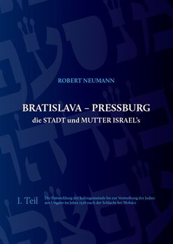 Bratislava - Pressburg die Stadt und Mutter Israel´s - Robert Neumann