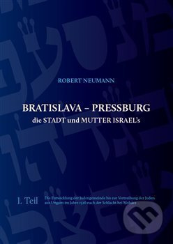 Bratislava - Pressburg die Stadt und Mutter Israel´s - Robert Neumann