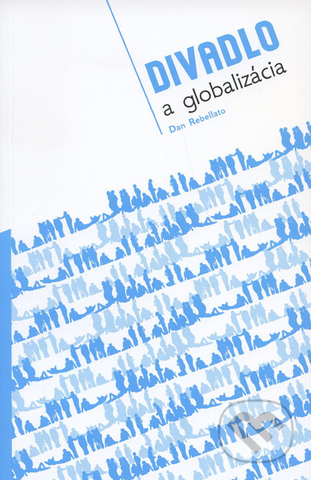 Divadlo a globalizácia - Dan Rebelato - kniha z kategorie Sociologie