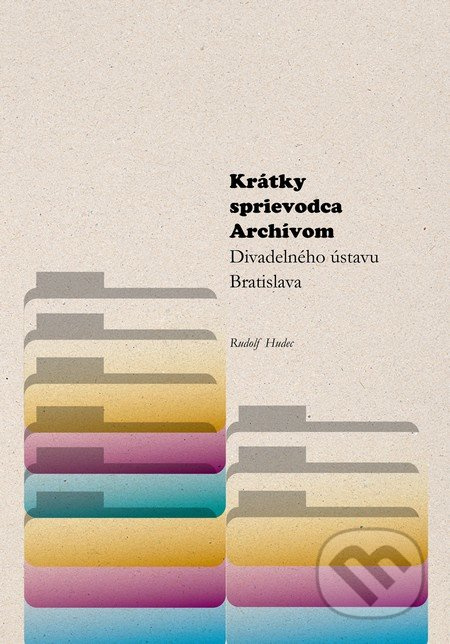 Krátky sprievodca Archívom Divadelného ústavu Bratislava - kniha z kategorie Studie