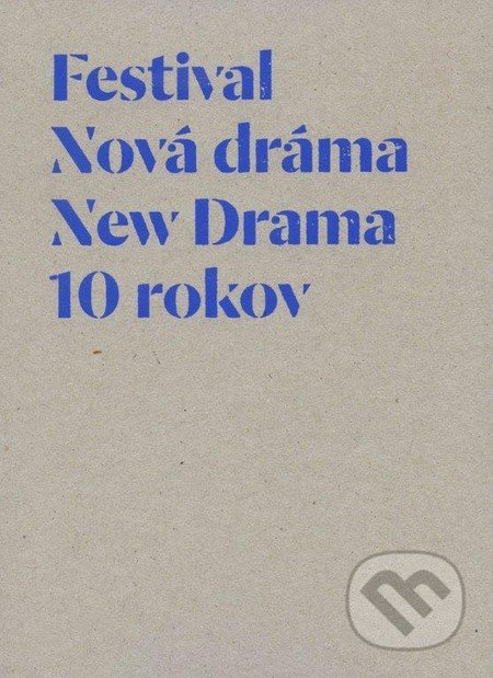 Festival Nová dráma/New Drama (10 rokov) - kniha z kategorie Divadlo