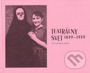 Teatrálny svet 1839 - 1939 (The theatrical world) - Anna Grusková - kniha z kategorie Divadlo