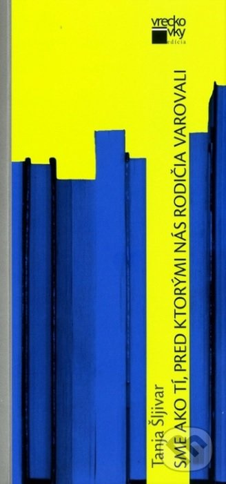 Sme ako tí, pred ktorými nás rodičia varovali - Tanja Šljivar - kniha z kategorie Divadlo