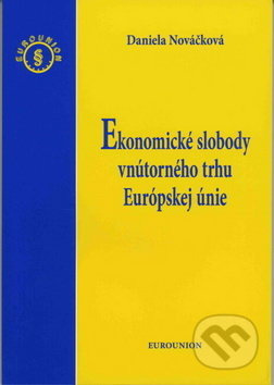 Ekonomické slobody vnútorného trhu Európskej únie - Daniela Nováčková - kniha z kategorie Vysoké školy
